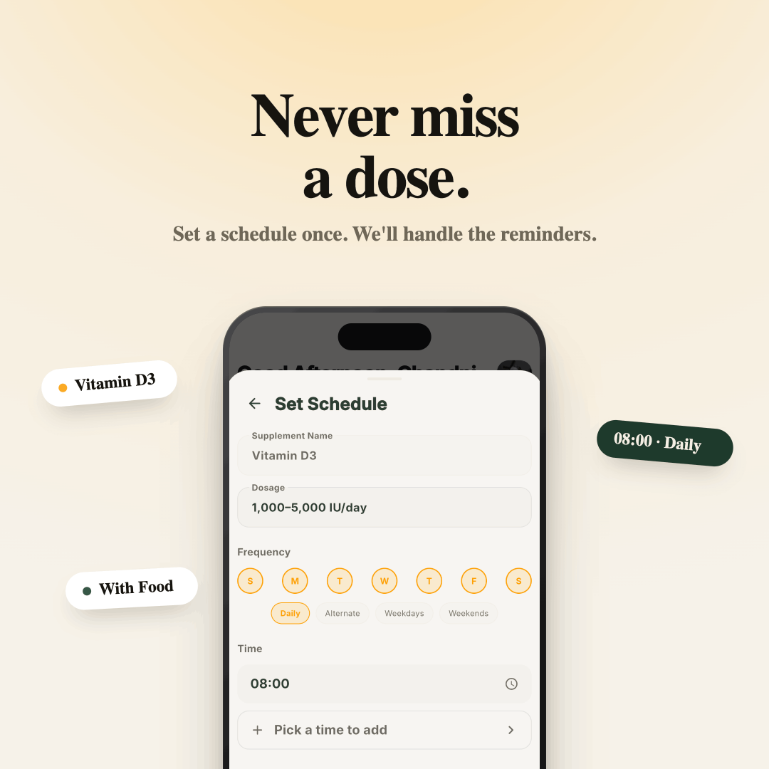 Supplement Companion — never miss a dose: set a schedule once and we'll handle the reminders.